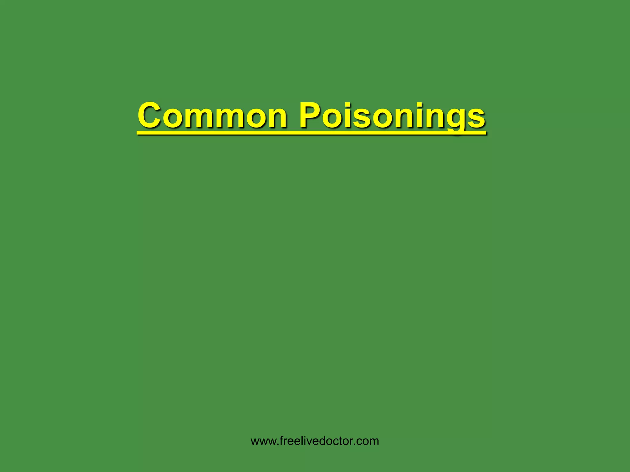 Common Poisonings
www.freelivedoctor.com
 