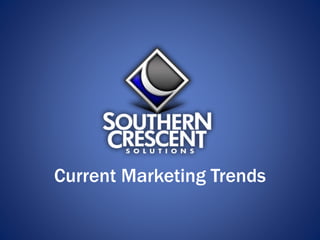 Current Marketing Trends
 