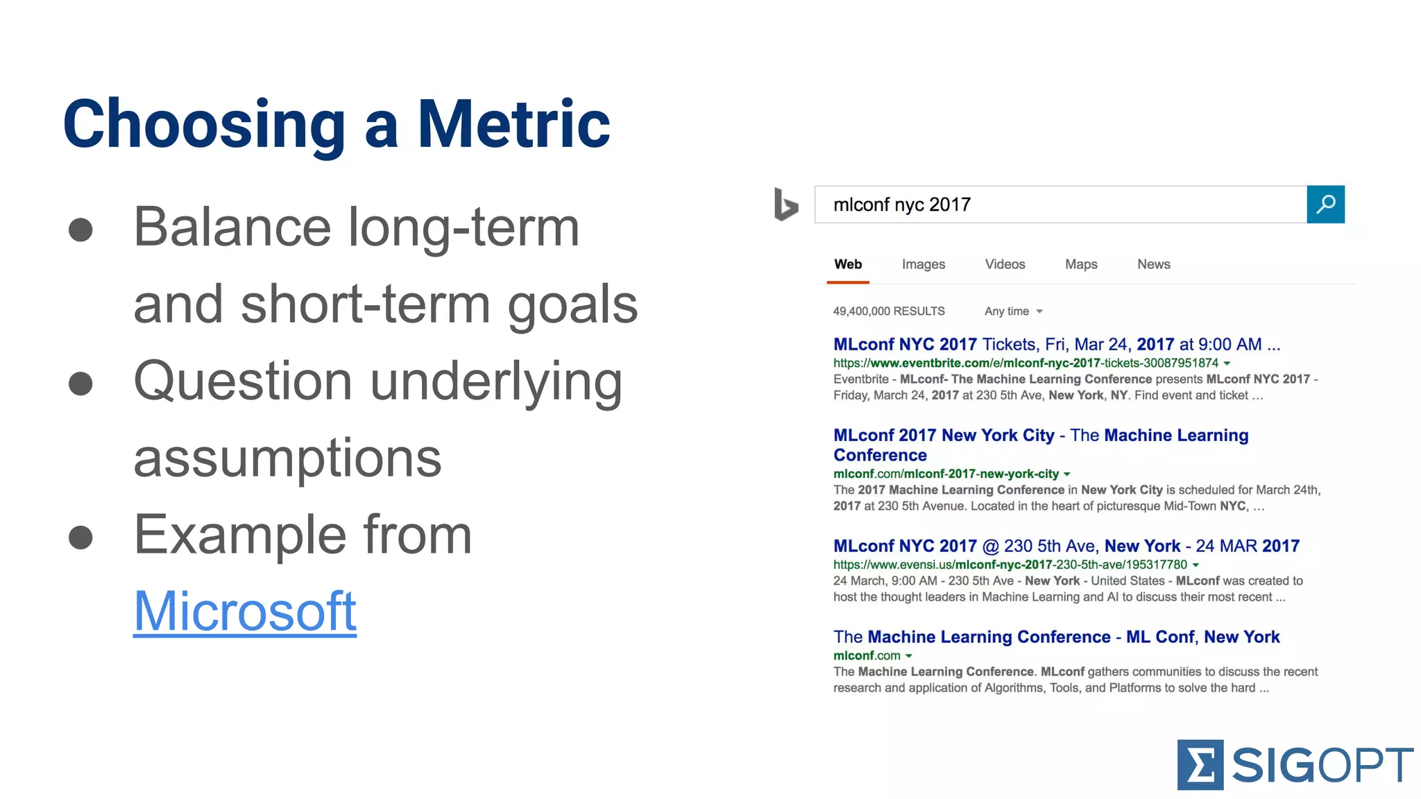 Choosing a Metric
● Balance long-term
and short-term goals
● Question underlying
assumptions
● Example from
Microsoft
 