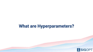 What are Hyperparameters?
 