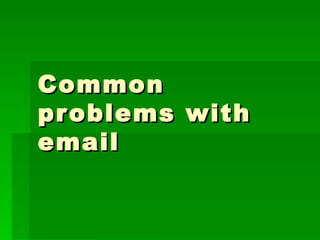 Common problems with email 