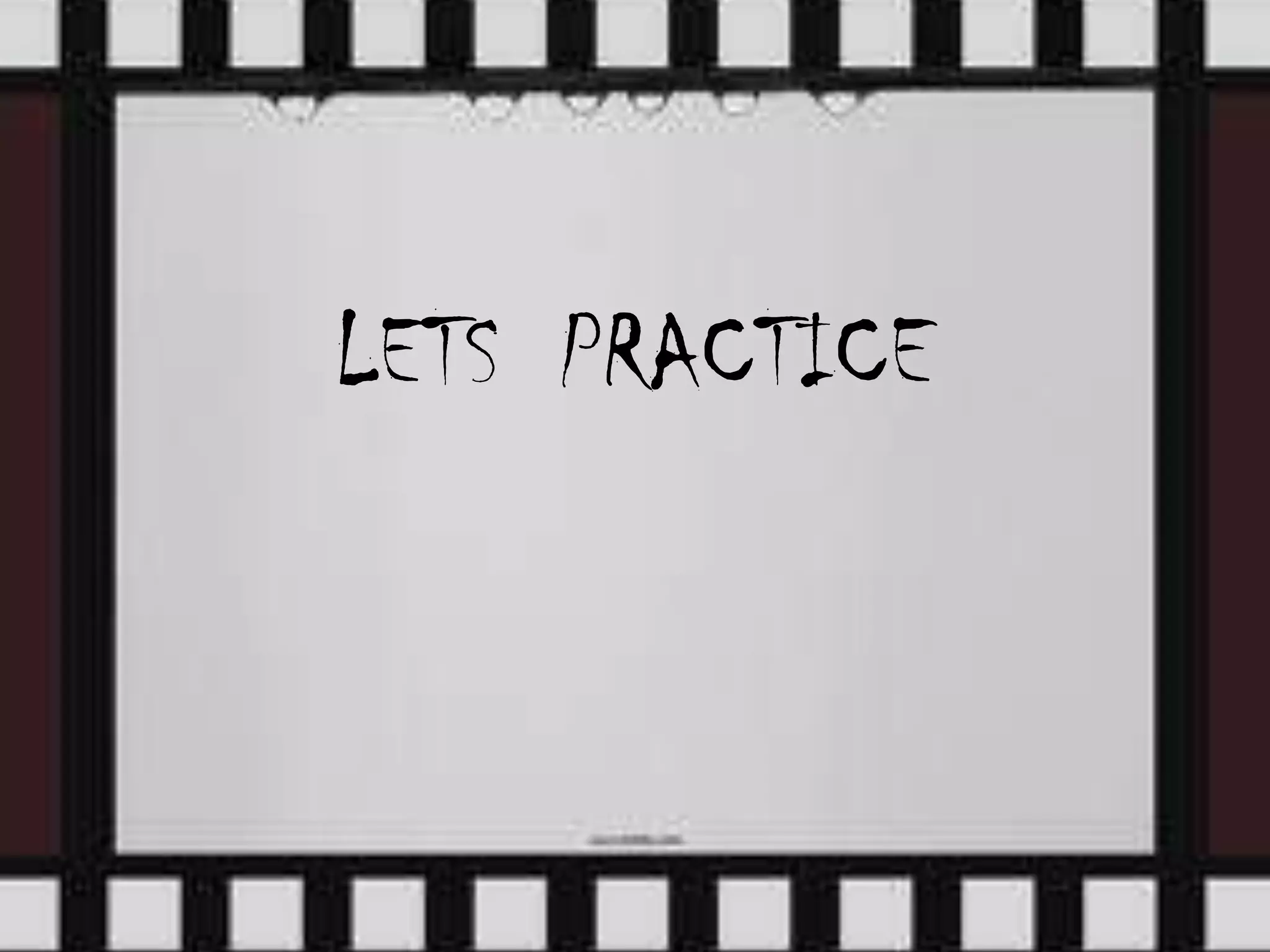 LETS PRACTICE
