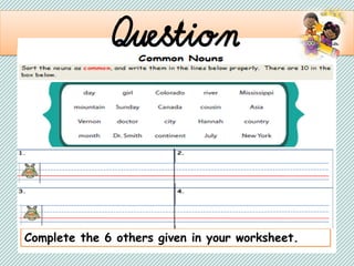 . Question
Complete the 6 others given in your worksheet.