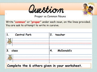 . Question
Complete the 6 others given in your worksheet.