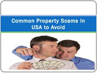 Common Property Scams in
USA to Avoid
 