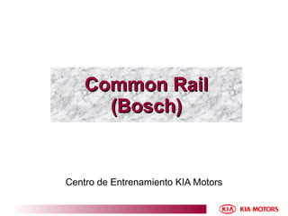 Common Rail (Bosch) Centro de Entrenamiento KIA Motors 