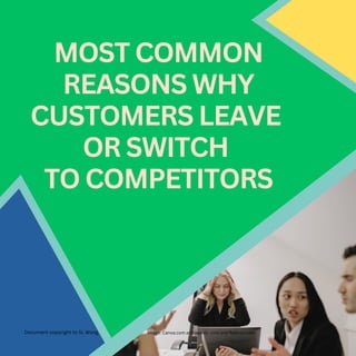MOST COMMON
REASONS WHY
CUSTOMERS LEAVE
OR SWITCH
TO COMPETITORS
Document copyright to SL Wong Image: Canva.com and pexels. com and flaticon.com
 