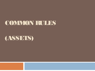 COMMON RULES
(ASSETS)

 