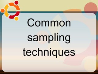 Common sampling techniques 