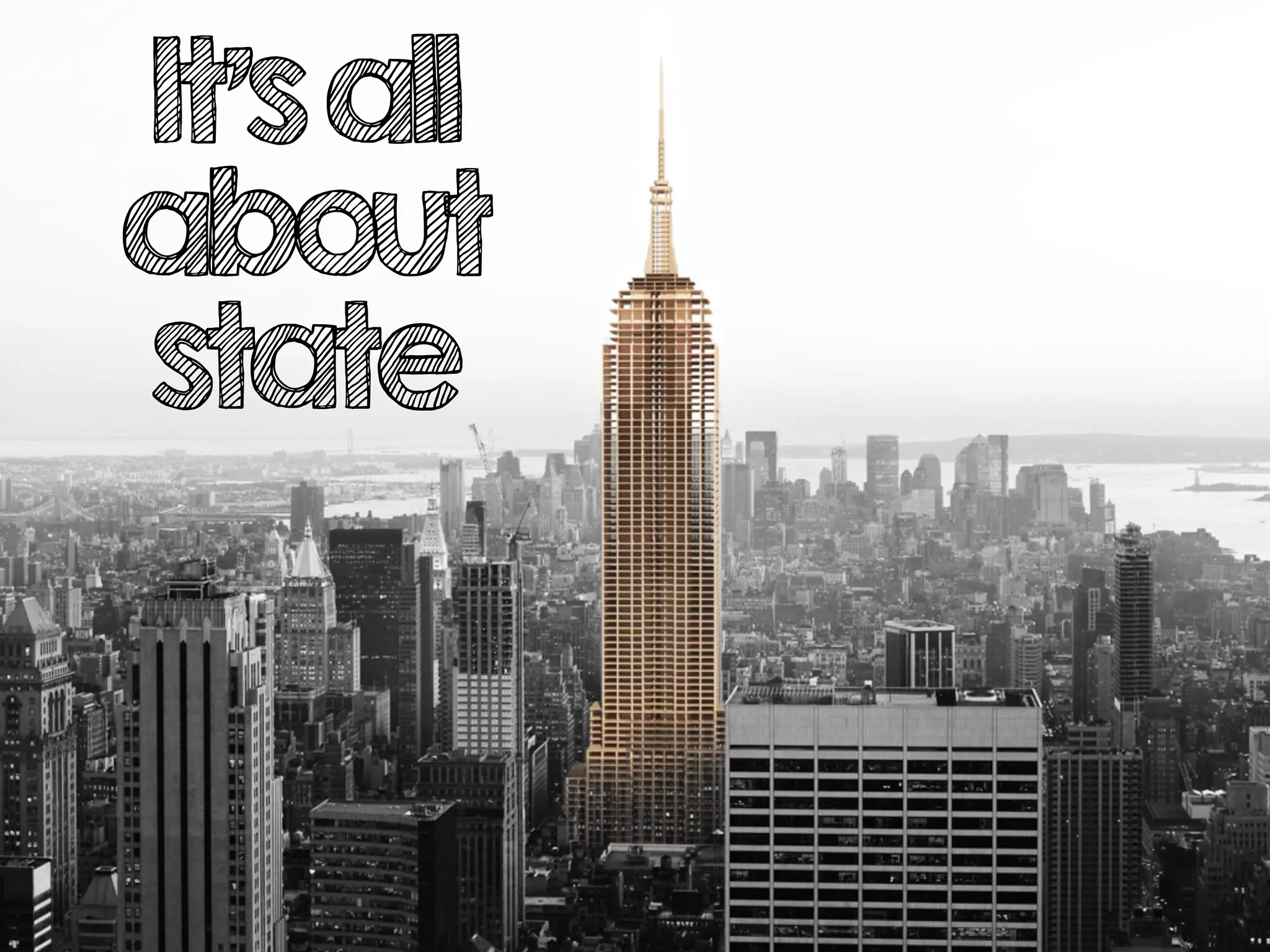 It’sall
about
state
 