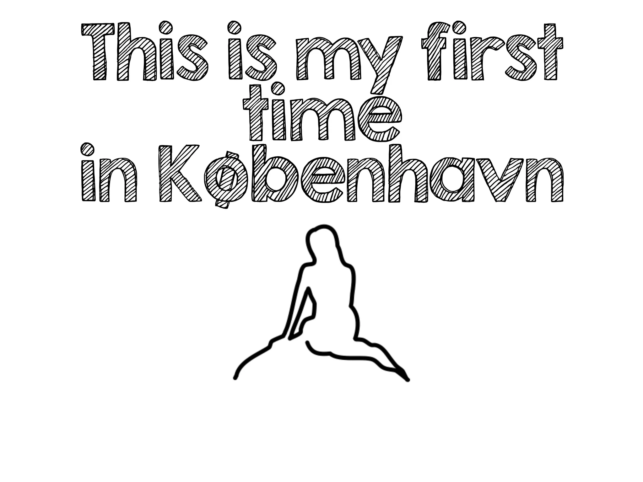 This is my first
time
in København
 