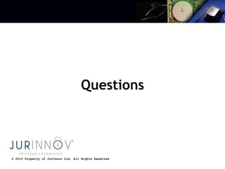 © 2015 Property of JurInnov Ltd. All Rights Reserved
Questions
 