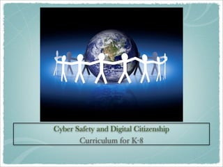 Cyber Safety and Digital Citizenship
       Curriculum for K-8
 