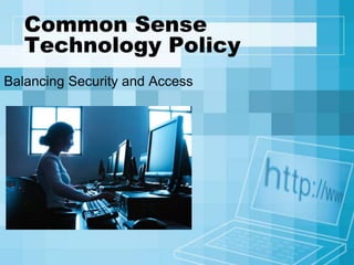 Common Sense Technology Policy Balancing Security and Access 
