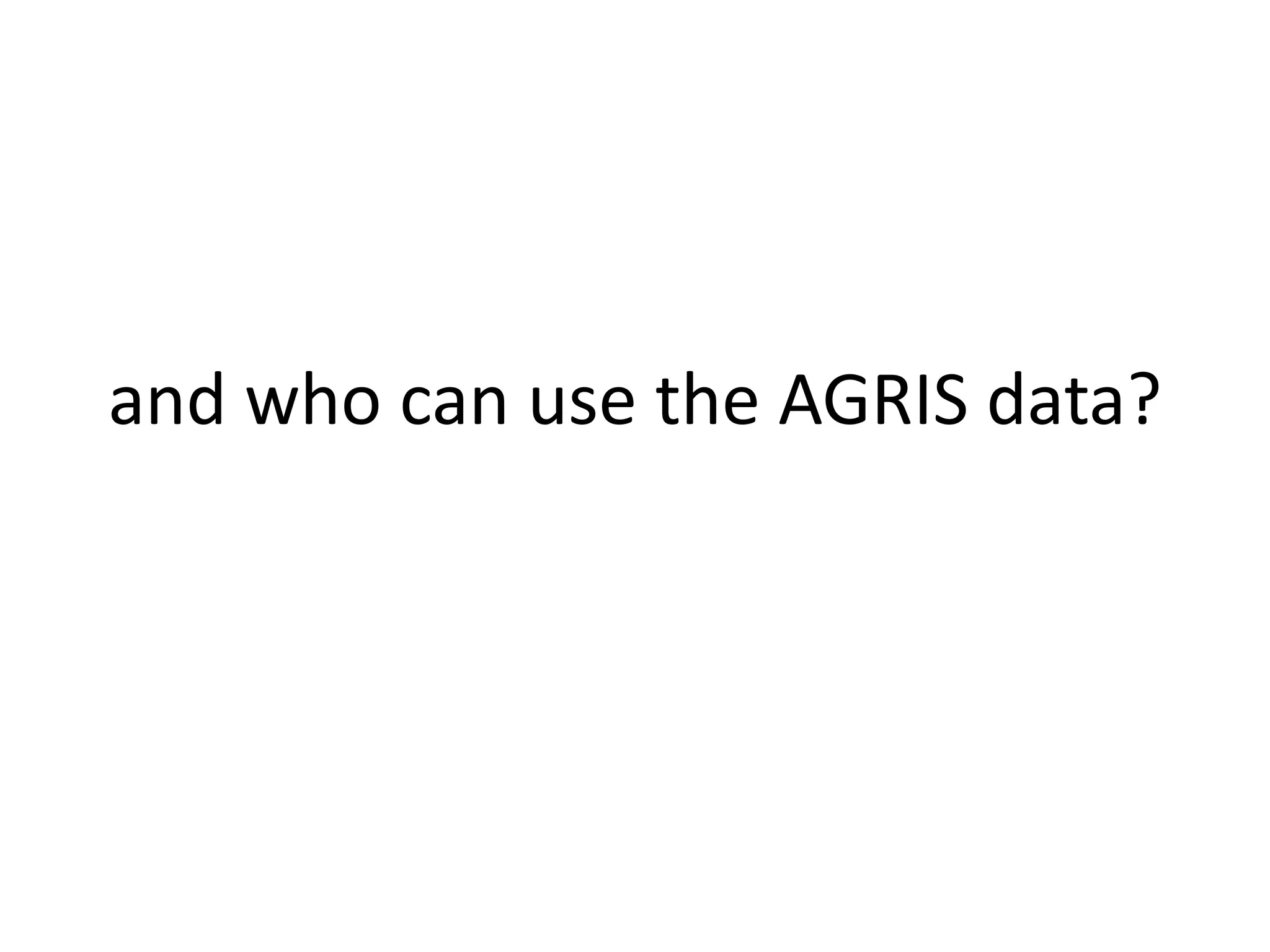 and who can use the AGRIS data?
