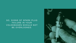 Common Signs of Spark Plug Failure in Volkswagen