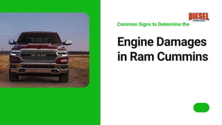 Engine Damages
in Ram Cummins
Common Signs to Determine the
 