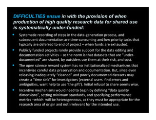 • Systematic recording of steps in the data‐generation process, and 
subsequent documentation are time‐consuming and low p...