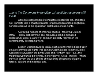 …and the Commons in tangible exhaustible resources still
lives!
Collective possession of exhaustible resources did, and do...
