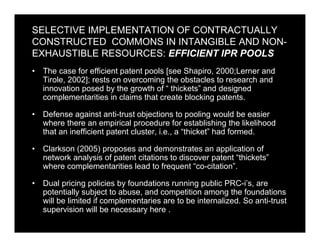 SELECTIVE IMPLEMENTATION OF CONTRACTUALLY
CONSTRUCTED COMMONS IN INTANGIBLE AND NON-
EXHAUSTIBLE RESOURCES: EFFICIENT IPR ...