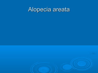 AAllooppeecciiaa aarreeaattaa 
 