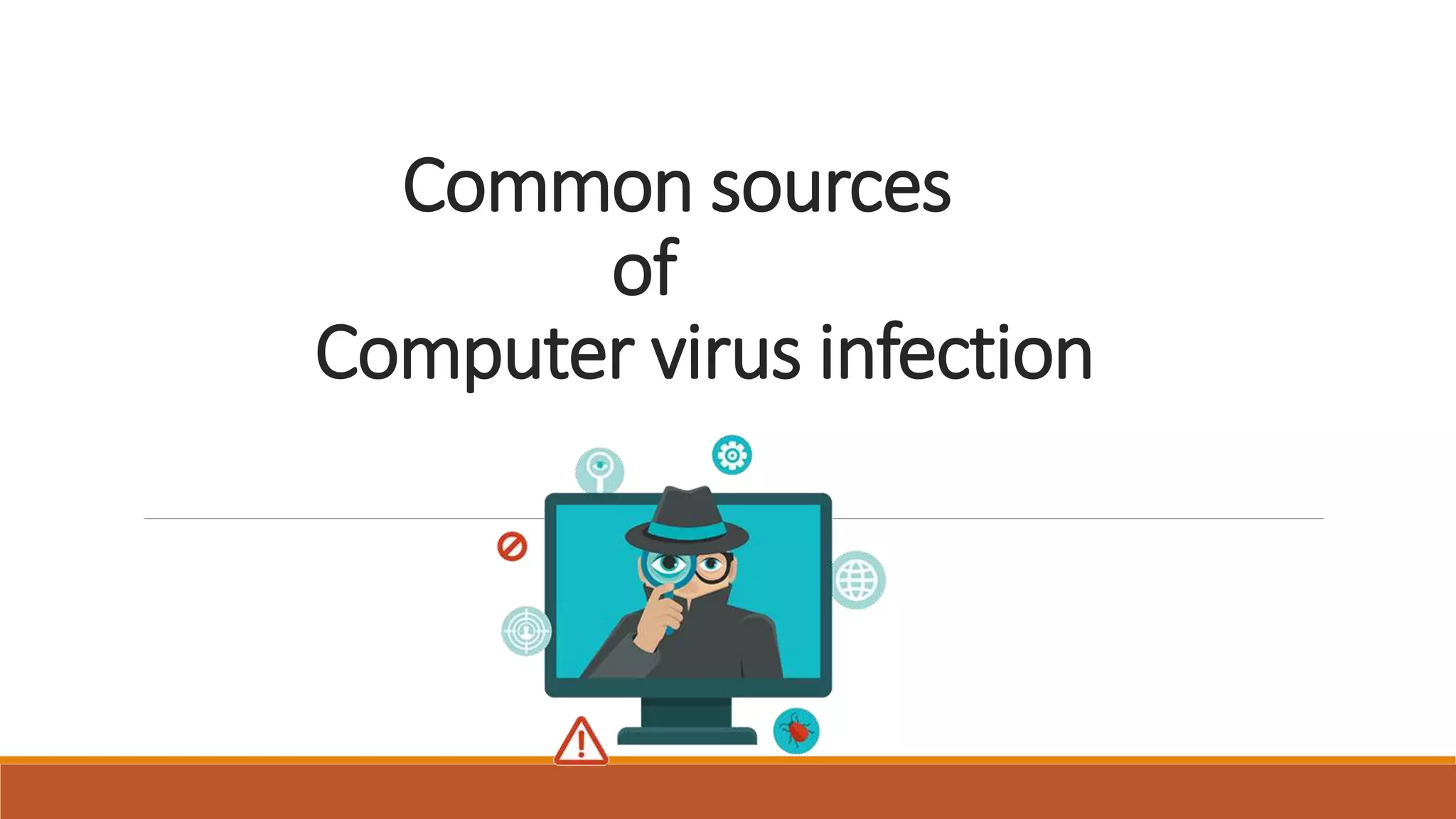 Common Sources of Computer Virus Infection | PPT