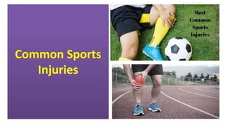 Common Sports
Injuries
 