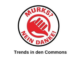 Trends in den Commons
 