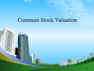 Common Stock Valuation 10-1 