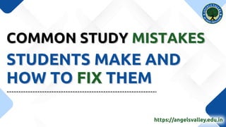 Study Practice Fix Common Study Mistakes Students Make and How to Fix them. ppt | PDF