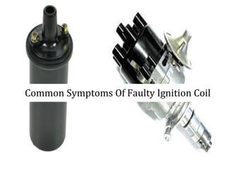 Common Symptoms Of Faulty Ignition Coil
 