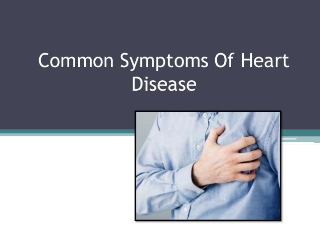 What are common symptoms for heart problems?