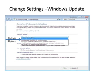 Change Settings –Windows Update.




Multiple
Choices




                                    24
 