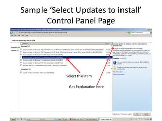 Sample ‘Select Updates to install’
      Control Panel Page




            Select this item

             Get Explanation here




                                     26
 