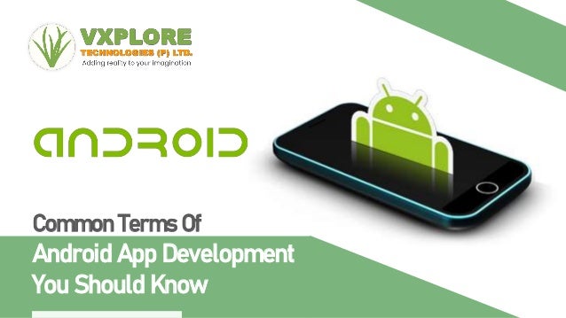 Common Terms Of
Android App Development
You Should Know
 