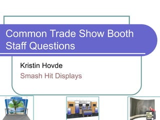 Common Trade Show Booth Staff Questions Kristin Hovde Smash Hit Displays 