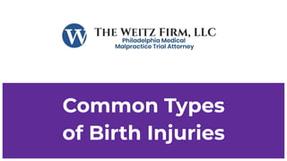 Common Types
of Birth Injuries
 