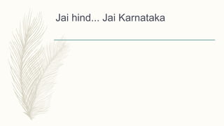 Jai hind... Jai Karnataka
 