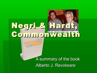 Ne g ri & Har dt,
Commonwealth


     A summary of the book
     Alberto J. Revolware
 