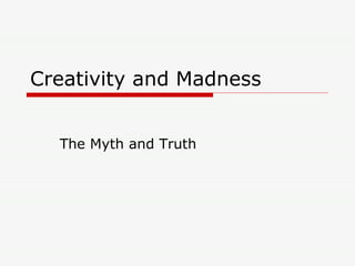 Creativity and Madness  The Myth and Truth 