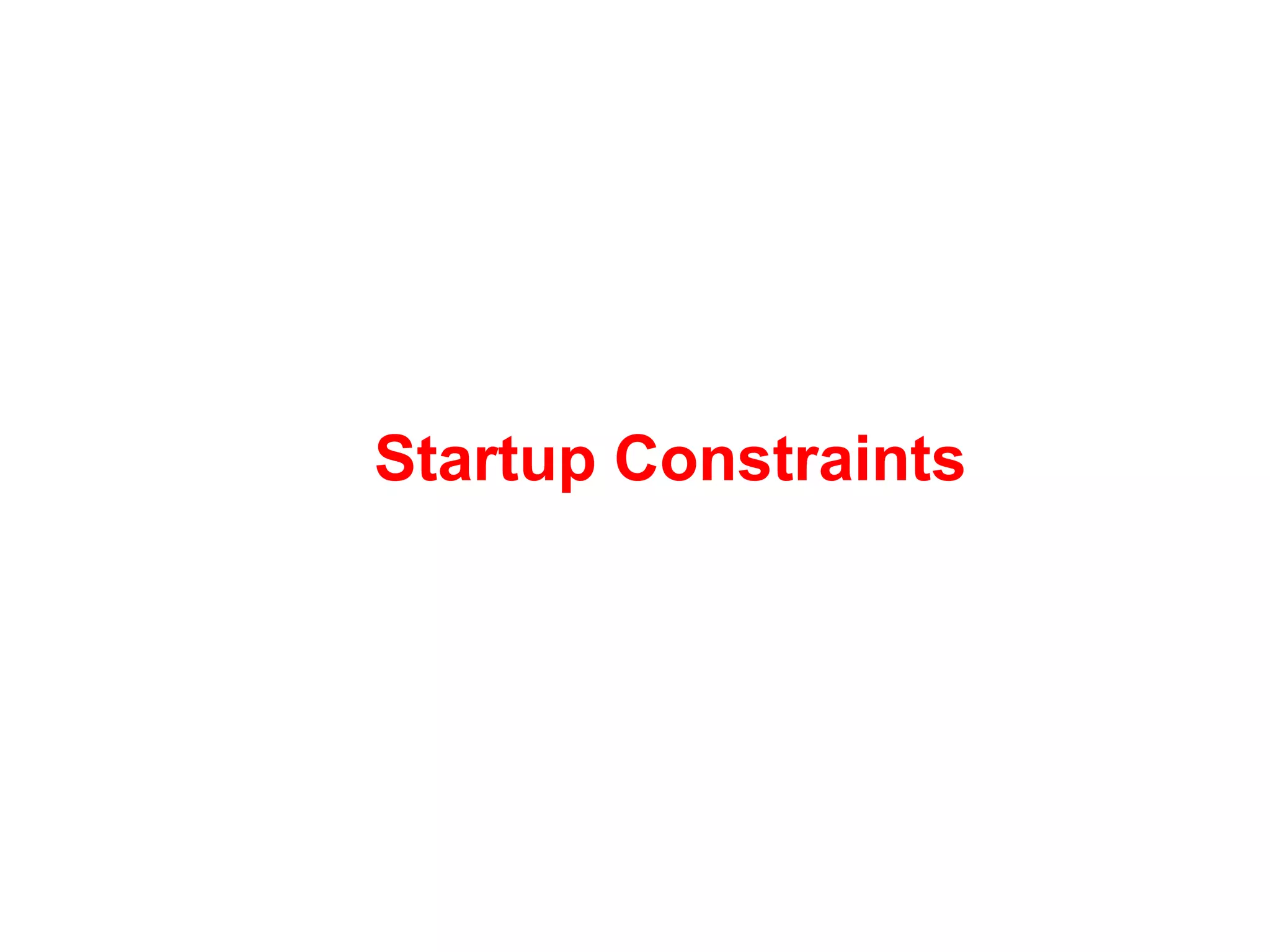 Startup Constraints