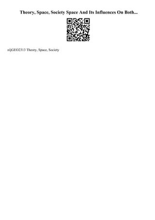 Theory, Space, Society Space And Its Influences On Both...
пїјGEO2313 Theory, Space, Society
 