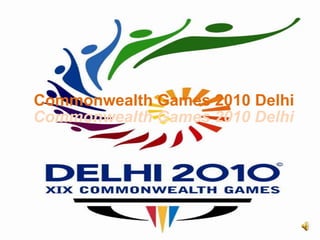 Commonwealth Games 2010 Delhi
Commonwealth Games 2010 Delhi
 