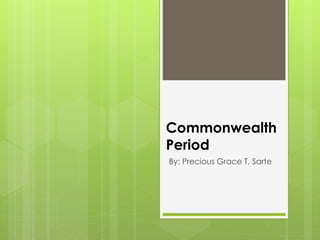 Commonwealth
Period
By: Precious Grace T. Sarte
 