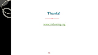 16
Thanks!
ANY QUESTIONS?
www.htshosting.org
 