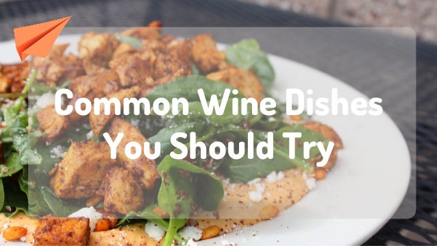 Common Wine Dishes
You Should Try
 