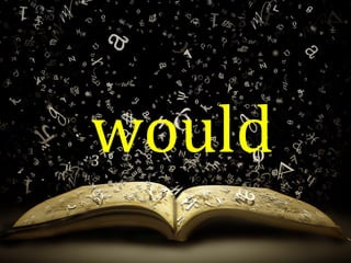 would
 