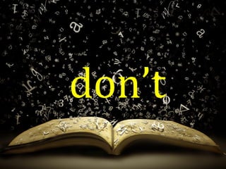 don’t
 