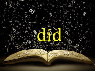did
 