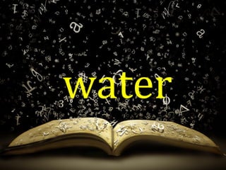 water
 